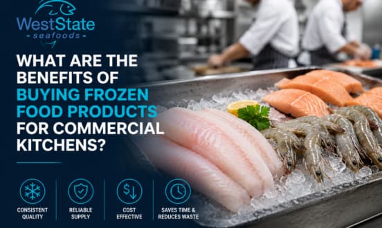 What Are The Benefits of Buying Frozen Food Products for Commercial Kitchens?