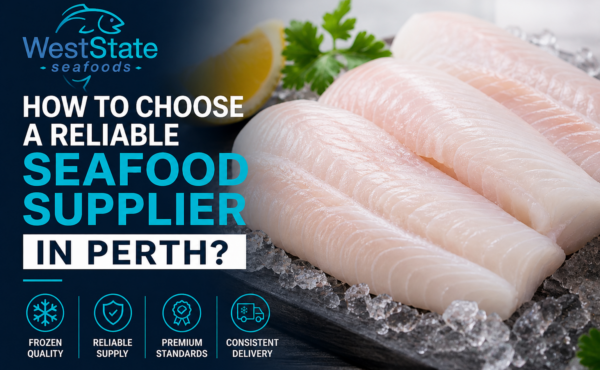 How to Choose a Reliable Seafood Supplier in Perth?
