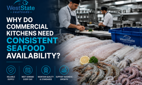 Why Do Commercial Kitchens Need Consistent Seafood Availability?